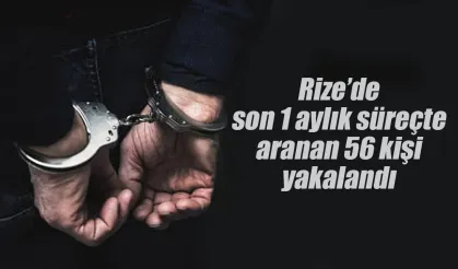 Rize'de hakkında yakalama kararı olan 56 kişi yakalandı