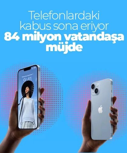 84 milyon vatandaşa müjde. Telefonlardaki kabus sona eriyor!