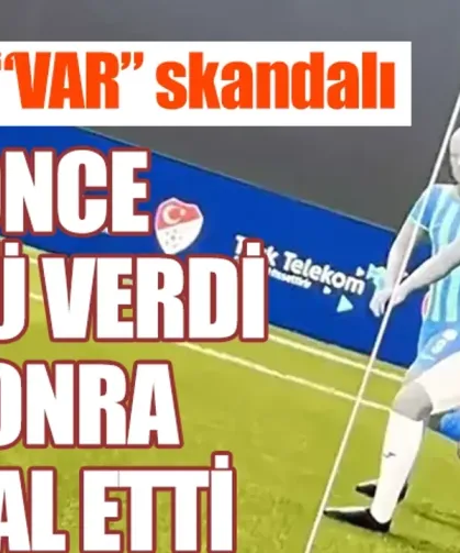 Çaykur Rizespor karşılaşmasında VAR skandalı yaşandı