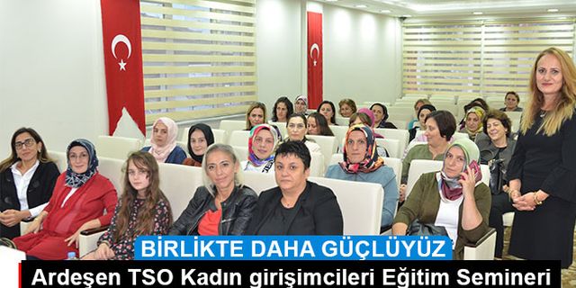 Ardeşen TSO'dan Kadın Girişimcilere Eğitim Semineri