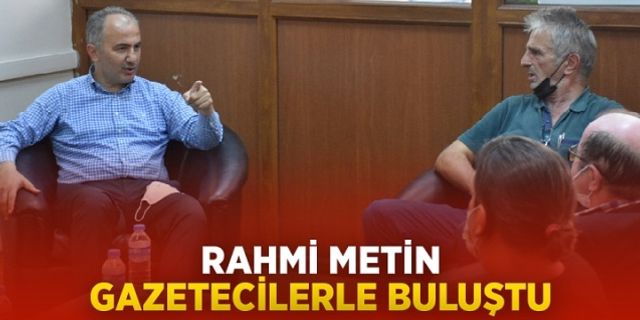 Rahmi Metin Rize'de gazetecilerle buluştu