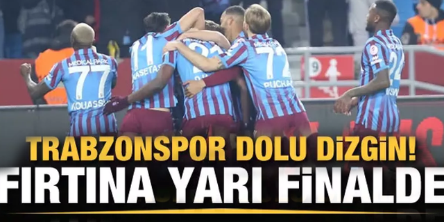Trabzonspor kupada yarı finalde!