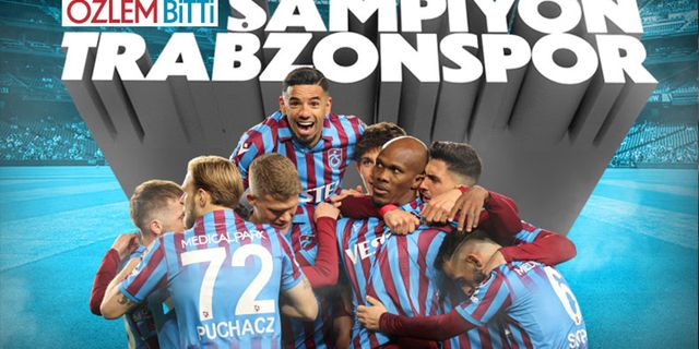2021-22 sezonu şampiyonu Trabzonspor oldu