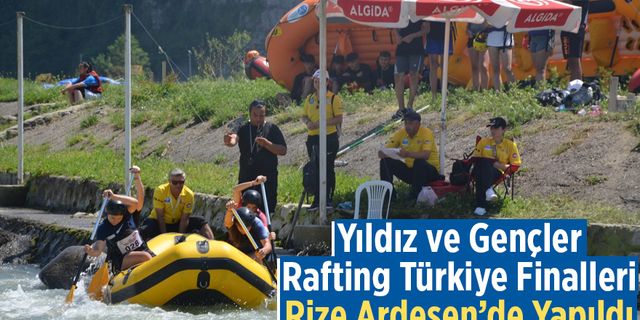 Yıldız ve Gençler Rafting Türkiye Finalleri Rize Ardeşen'de Yapıldı