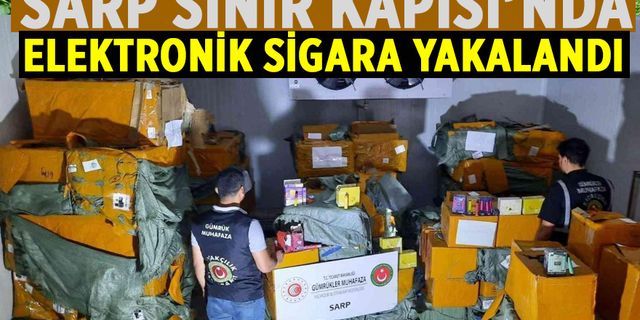Sarp Sınır Kapısı’nda 62 bin adet kaçak elektronik sigara yakalandı