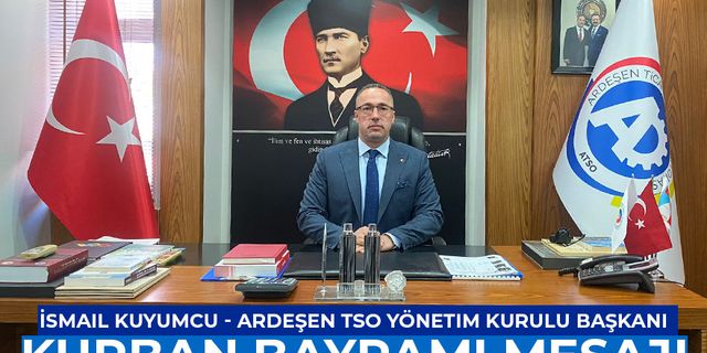 Areşen TSO Başkanı İsmail Kuyumcu Bayram Mesajı