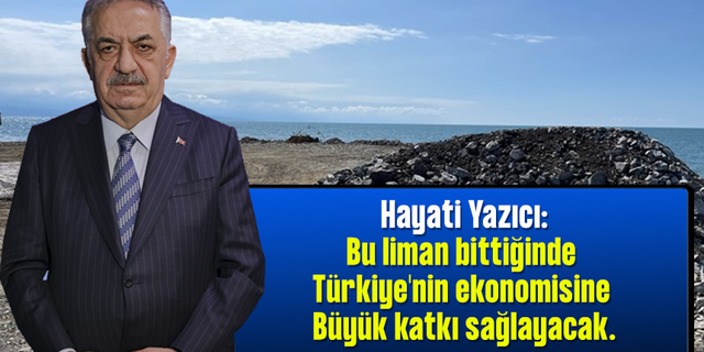 Yazıcı, İyidere Lojistik Limanı çalışmalarını değerlendirdi
