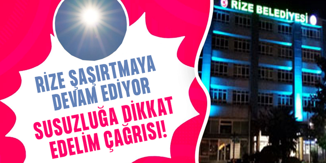 Rize Belediyesinden Susuzluğa Karşı Tasarruf Çağrısı
