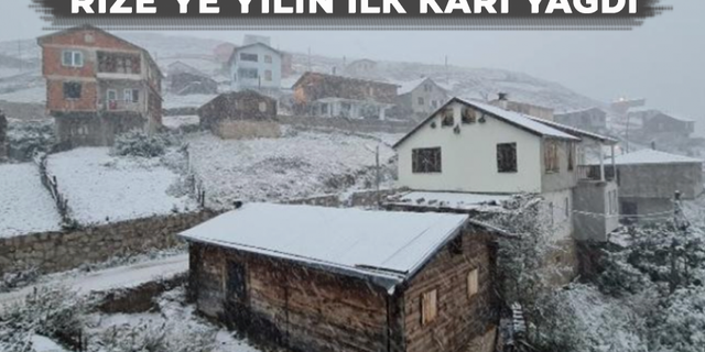 Rize’de yaylalara mevsimin ilk karı yağdı