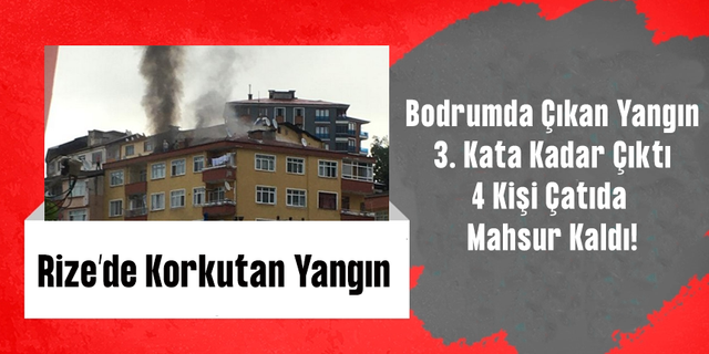 Rize’de Çıkan Yangında 4 Kişi Çatı Katında Mahsur Kaldı