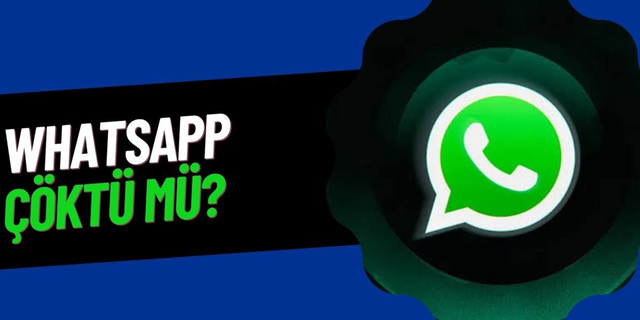 WhatsApp'a erişim sorunları yaşanıyor
