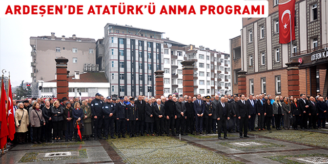 Ardeşen’de Ataya Saygı 10 Kasım Töreni Düzenlendi