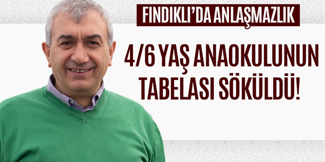 Fındıklı’da Anaokulu Krizi 4/6 Yaş Anaokulunun Tabelası Söküldü