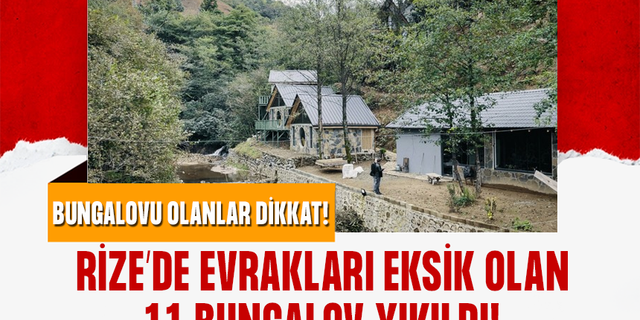 Rize'de inşaatı durdurulan 11 ruhsatsız bungalov yıkıldı