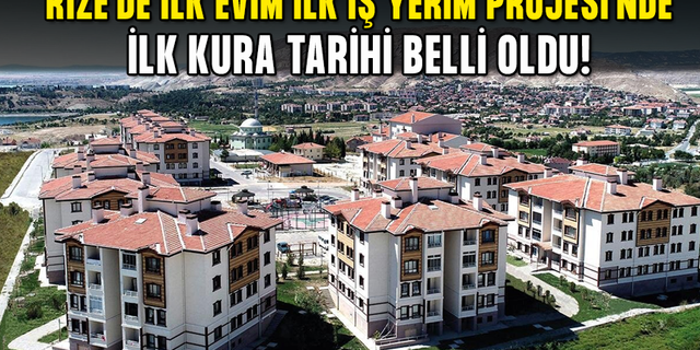 TOKİ "İlk Evim, İlk İş Yerim" Rize Kurası 20 Aralık'ta Çekilecek