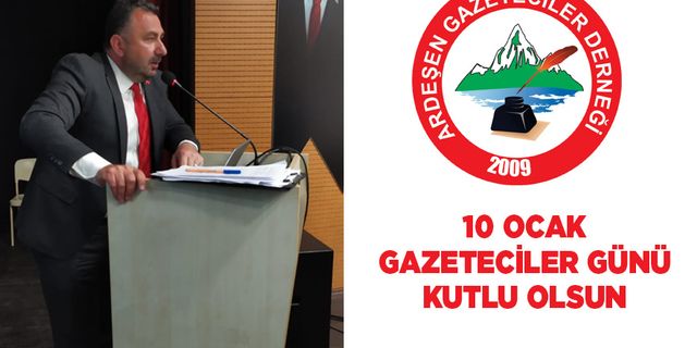 Ardeşen Gazeteciler Derneği Başkanından 10 Ocak Mesajı