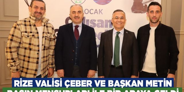 Rize Valisi Çeber ve Başkan Metin, Basın Mensupları ile Bir Araya Geldi