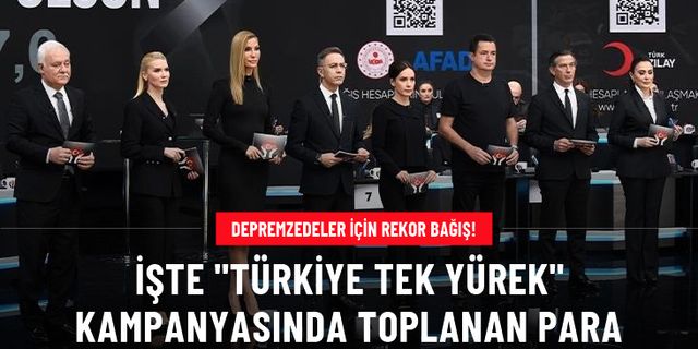 "Türkiye Tek Yürek" kampanyasında toplanan bağış 115 milyar lirayı aştı