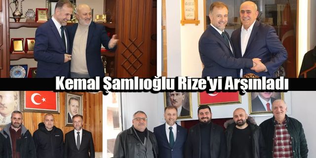 Kemal Şamlıoğlu Rize'yi Arşınladı