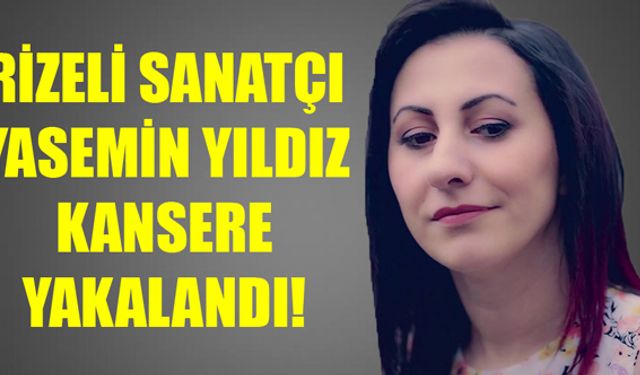 Yasemin Yıldız Kansere Yakalandı!