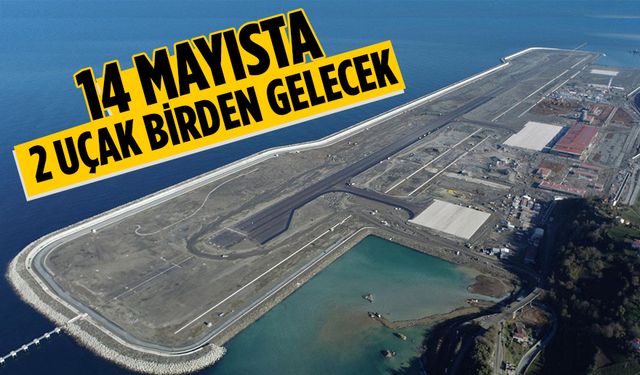 Rize'ye 14 mayısta ii uçak inecek