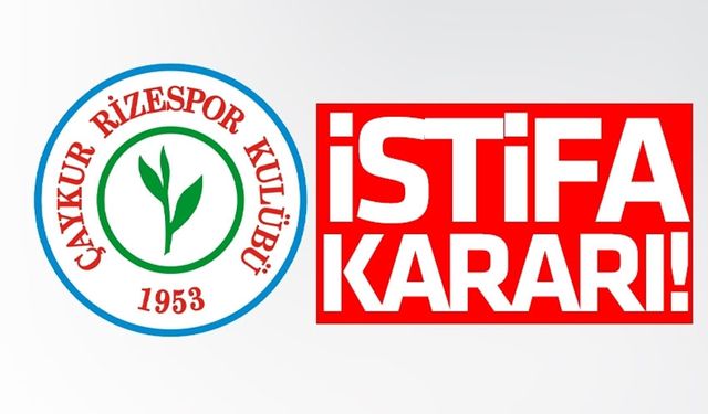 Çaykur Rizespor'da flaş istifa!