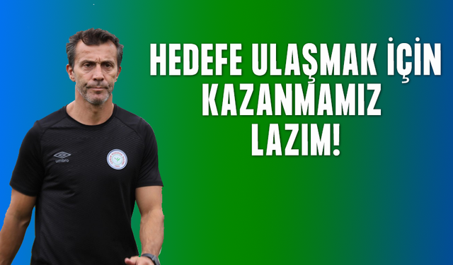 Bülent Korkmaz: "Hedefe Gitmek İçin Kazanmamız Gerek"