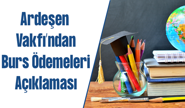Ardeşen Vakfı Burs Ödemeleri Hakkında Açıklama Yaptı