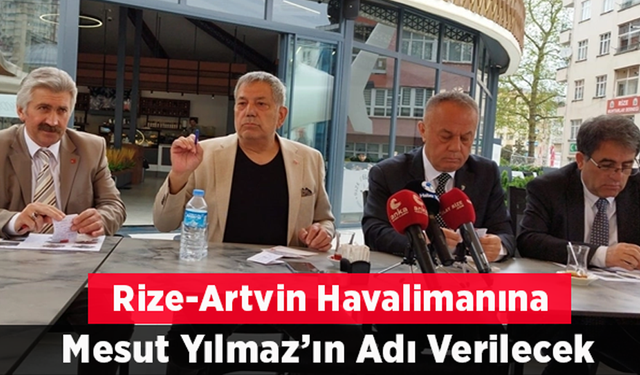 Rize- Artvin Havalimanı'na Mesut Yılmaz ismi verilecek