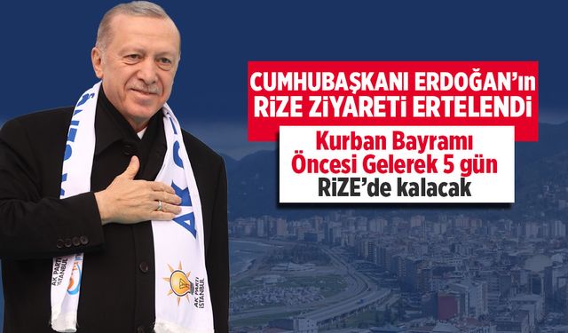 Cumhurbaşkanı Erdoğan Rize Programı Ertelendi