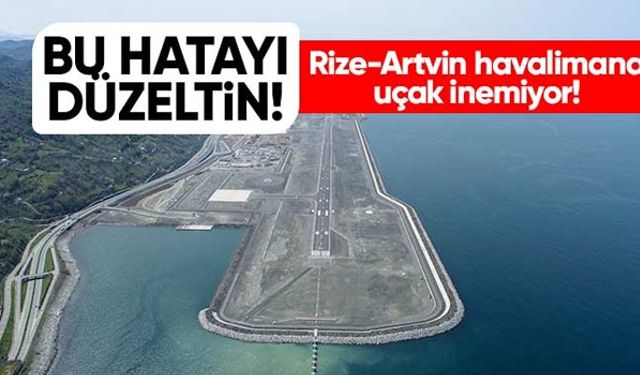 Rize-Artvin havalimana uçak inemiyor!