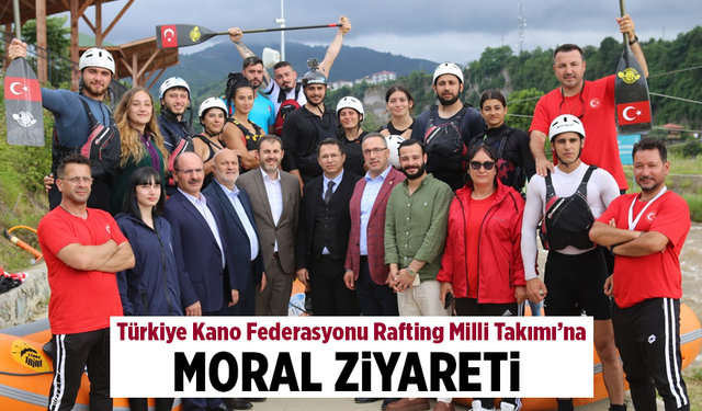 Rafting Milli Takımı'na Moral Ziyareti