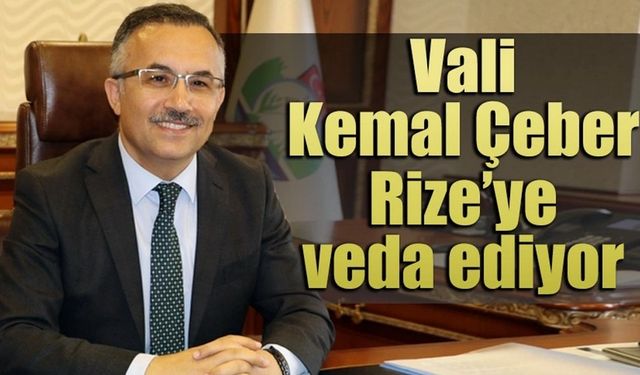 Vali Kemal Çeber Rize’ye veda ediyor