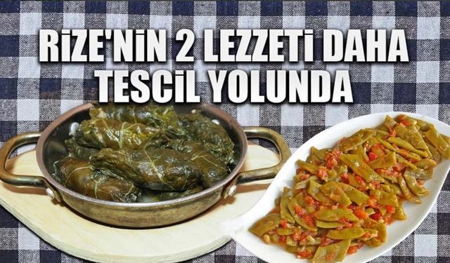 Rize'nin iki lezzeti daha tescil yolunda