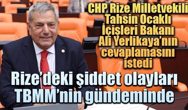 Rize’deki şiddet olayları TBMM’nin gündeminde