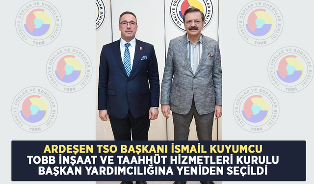 Kuyumcu Tobb İnşaat Ve Taahhüt Hizmetleri Kurulu Başkan Yardımcılığına Yeniden Seçildi