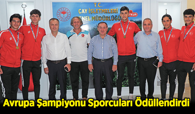 ÇAYKUR Genel Müdürü Alim, Avrupa Şampiyonu Sporcuları Ödüllendirdi