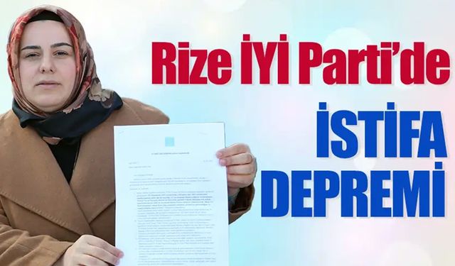 Rize İYİ Parti’de Ayşegül Özyanık ve 200 partili istifa etti