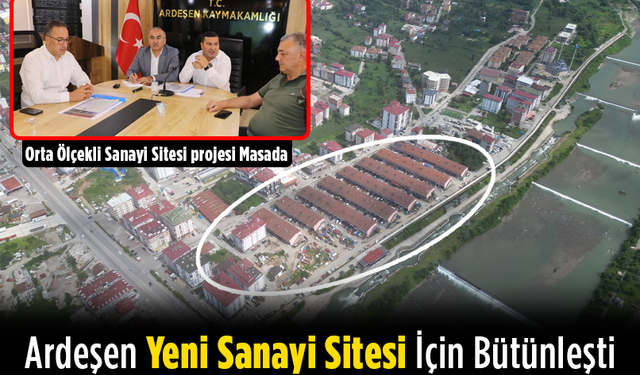 Ardeşen Yeni Sanayi Sitesi İçin Bütünleşti