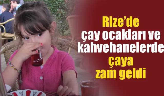 Rize’de çay ocakları ve kahvehanelerde çaya zam geldi