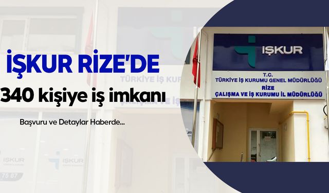 İŞKUR Rize'de 340 kişiye iş imkanı