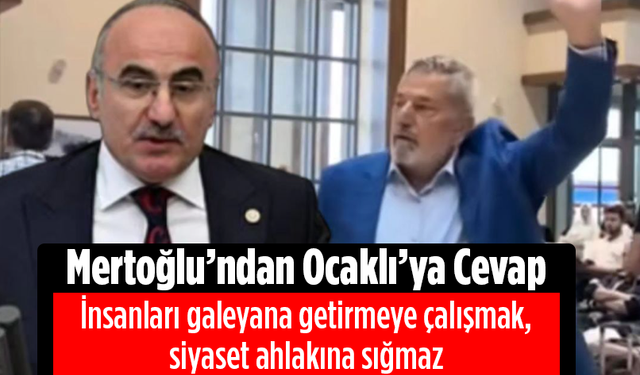 Mertoğlu'ndan Ocaklı'ya Sert Cevap