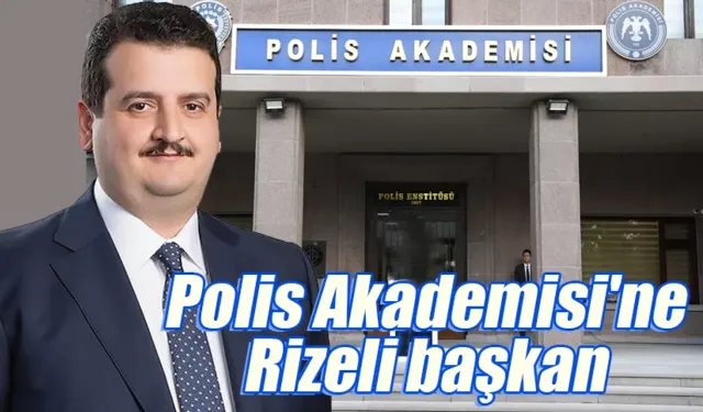 Polis Akademisi'ne Rizeli başkan