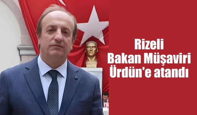 Rizeli Bakan Müşaviri Ürdün'e atandı