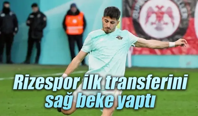 Çaykur Rizespor'da ilk transferini sağ beke