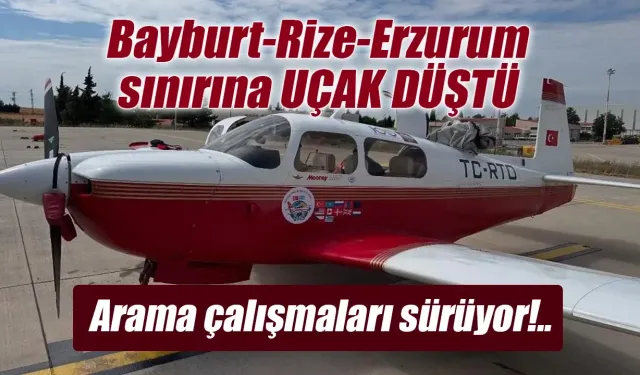Bayburt-Rize-Erzurum sınırına UÇAK DÜŞTÜ