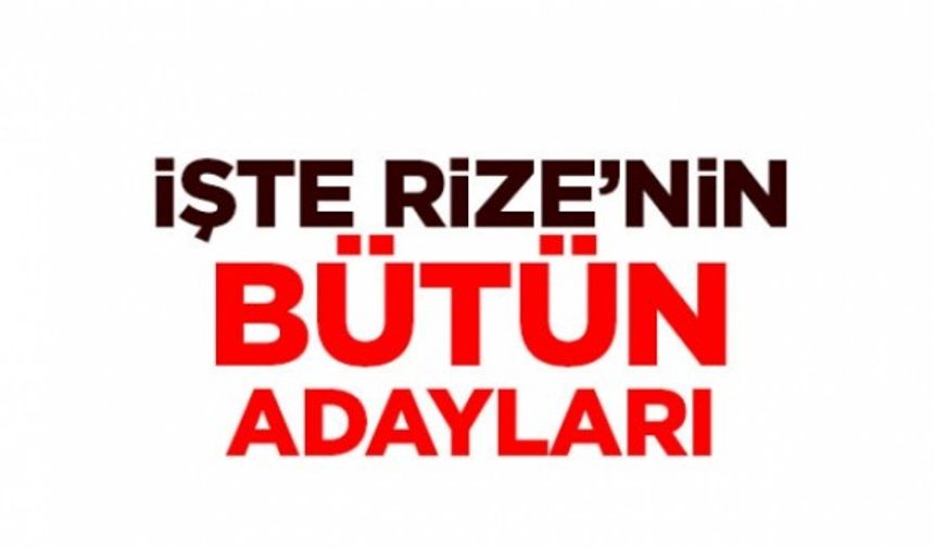 Rize'nin bütün belediye başkan adayları