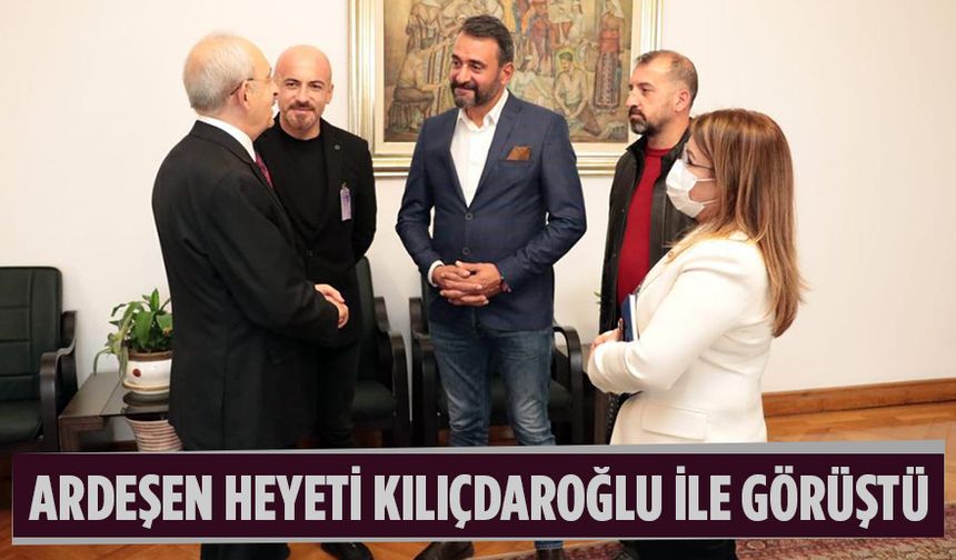 Ardeşen Heyeti Kılıçdaroğlu ile Görüştü