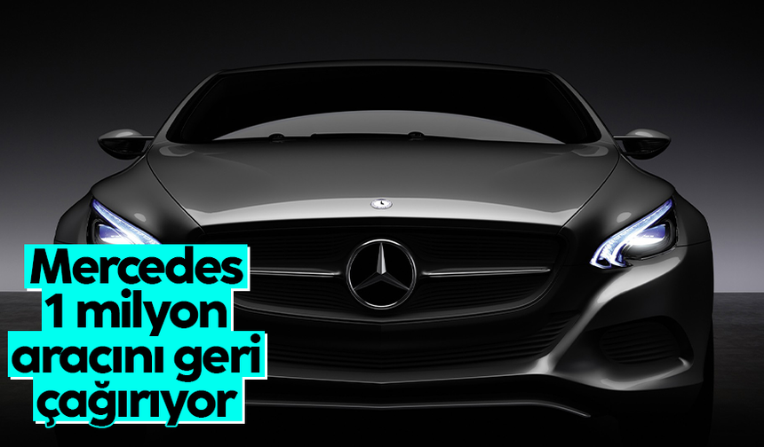 Mercedes, 1 milyon aracını geri çağıracak