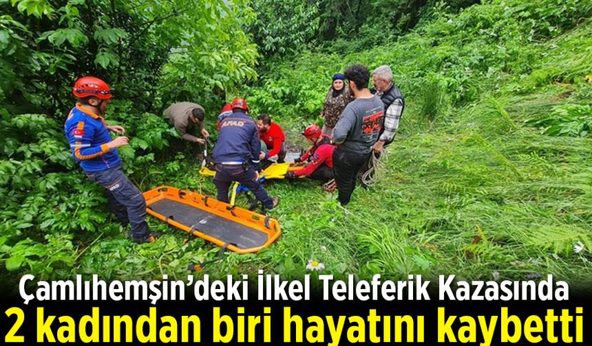 Çamlıhemşin’deki İlkel Teleferik Kazasından Acı Haber: 2 Kadından Biri Öldü